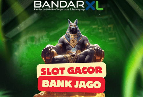 BANDARXL: Link Situs Judi Slot Deposit Via Bank Jago 24 Jam